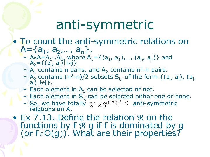 anti-symmetric • To count the anti-symmetric relations on A={a 1, a 2, …, an}.