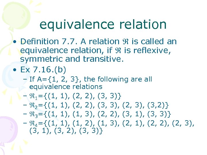 equivalence relation • Definition 7. 7. A relation is called an equivalence relation, if