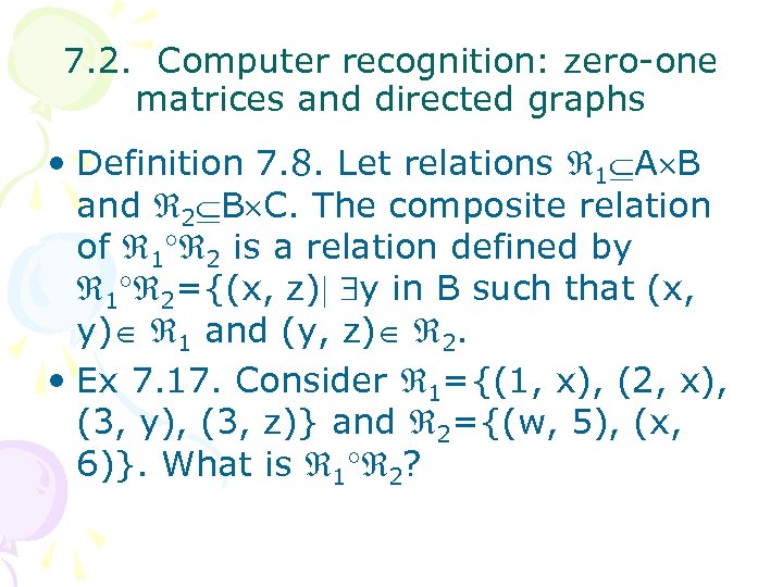 7. 2. Computer recognition: zero-one matrices and directed graphs • Definition 7. 8. Let