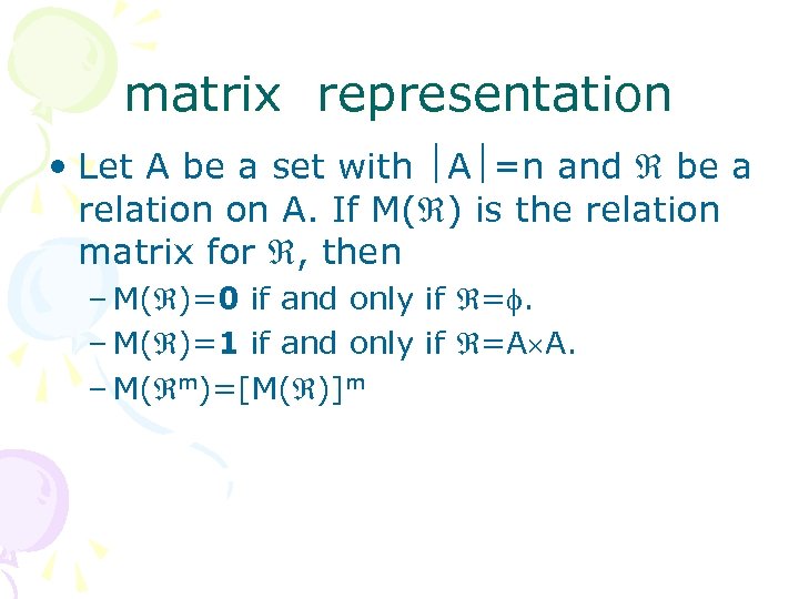 matrix representation • Let A be a set with A =n and be a