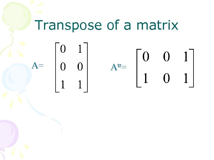 Transpose of a matrix A= Atr= 