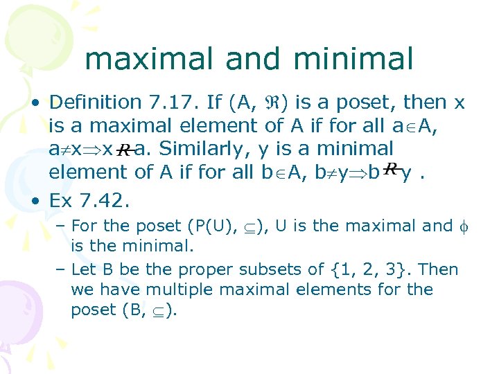 maximal and minimal • Definition 7. 17. If (A, ) is a poset, then