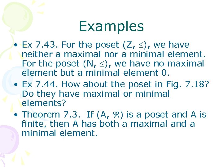 Examples • Ex 7. 43. For the poset (Z, ), we have neither a