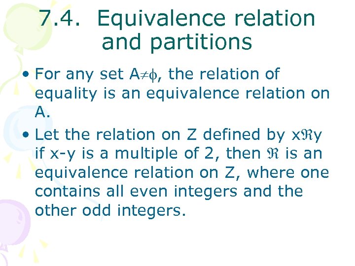 7. 4. Equivalence relation and partitions • For any set A , the relation