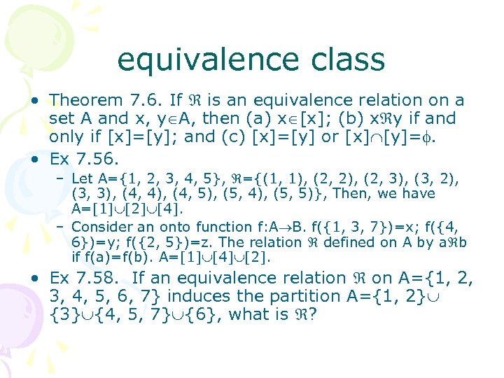 equivalence class • Theorem 7. 6. If is an equivalence relation on a set