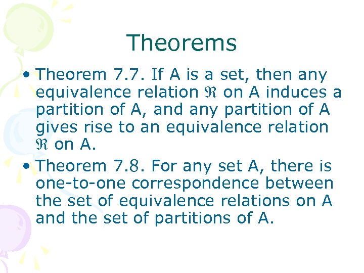 Theorems • Theorem 7. 7. If A is a set, then any equivalence relation