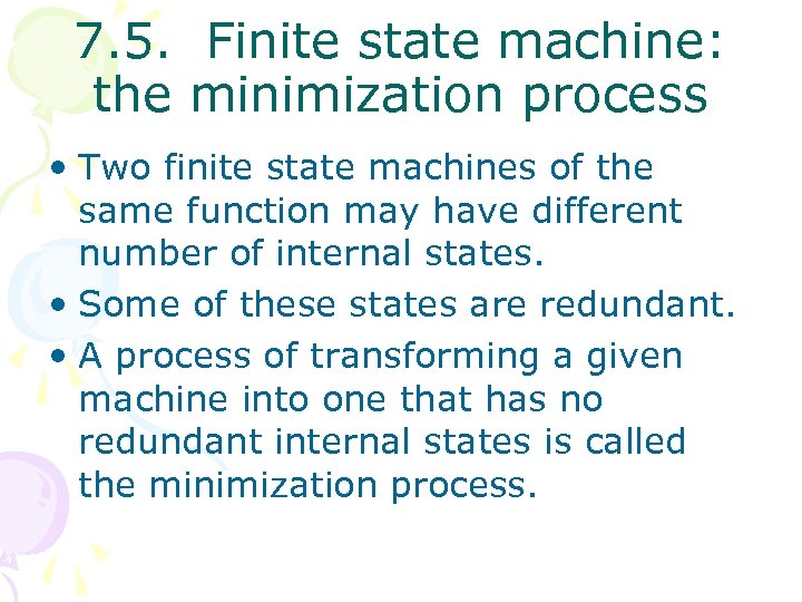 7. 5. Finite state machine: the minimization process • Two finite state machines of