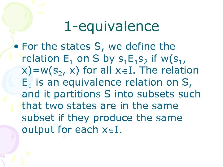 1 -equivalence • For the states S, we define the relation E 1 on