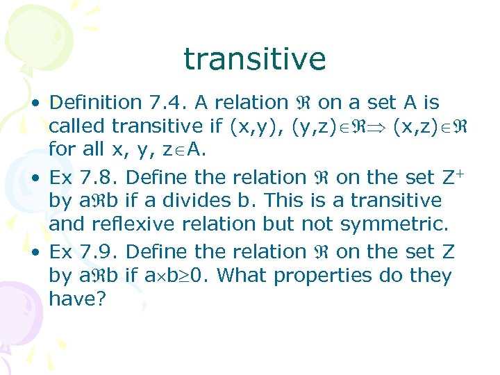 transitive • Definition 7. 4. A relation on a set A is called transitive