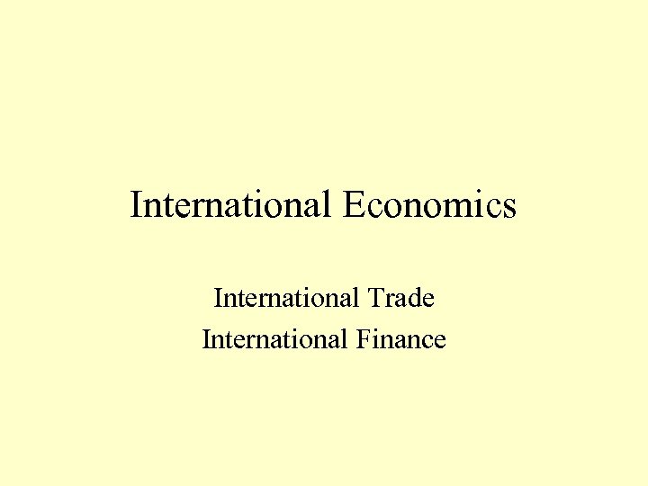 International Economics International Trade International Finance 