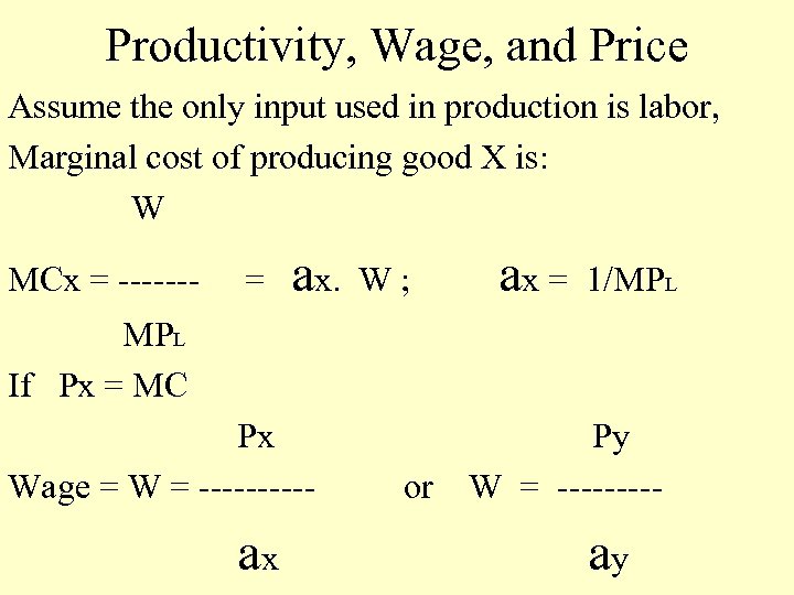 Productivity, Wage, and Price Assume the only input used in production is labor, Marginal