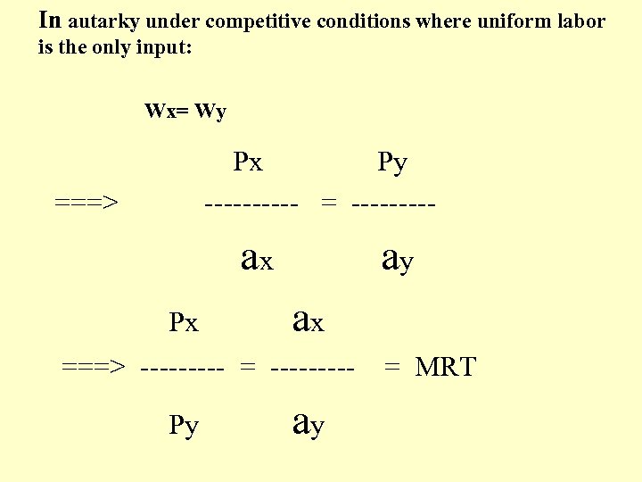 In autarky under competitive conditions where uniform labor is the only input: Wx= Wy