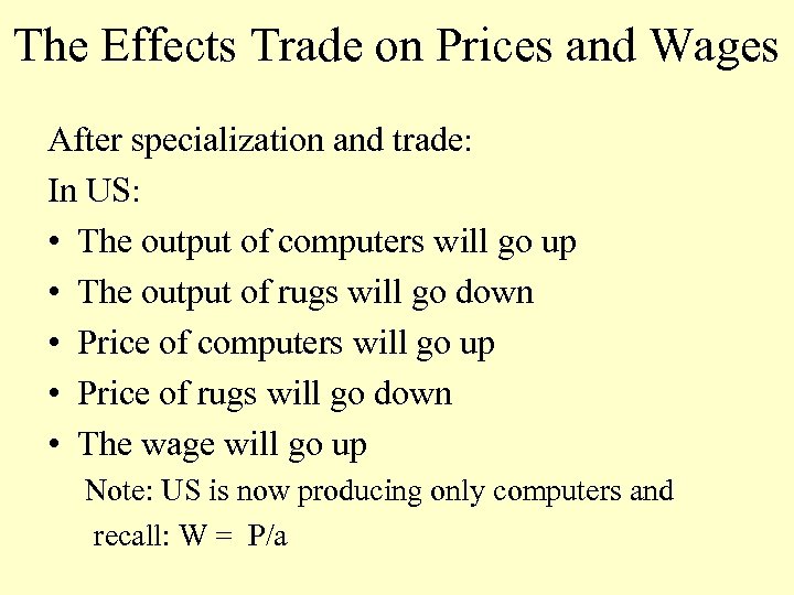 The Effects Trade on Prices and Wages After specialization and trade: In US: •