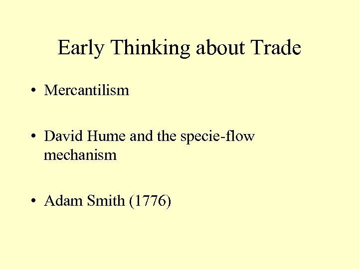 Early Thinking about Trade • Mercantilism • David Hume and the specie-flow mechanism •