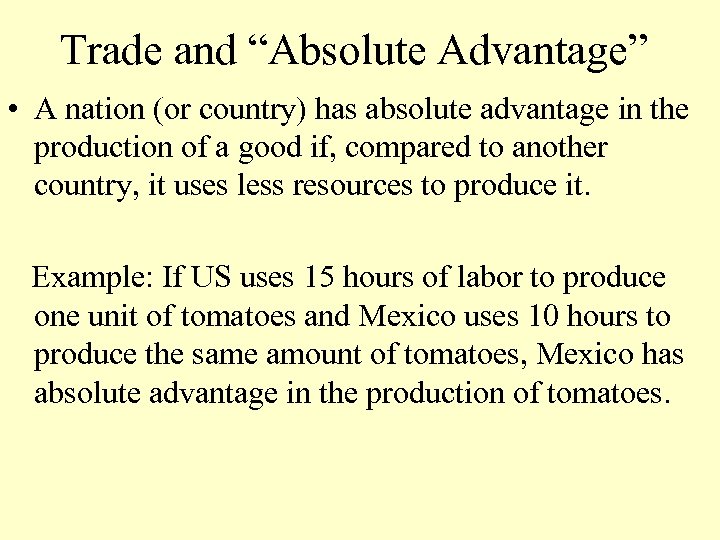 Trade and “Absolute Advantage” • A nation (or country) has absolute advantage in the