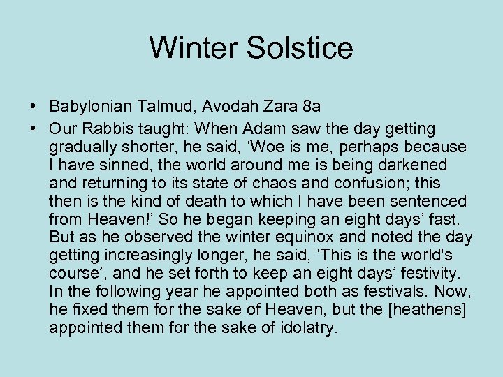 Winter Solstice • Babylonian Talmud, Avodah Zara 8 a • Our Rabbis taught: When