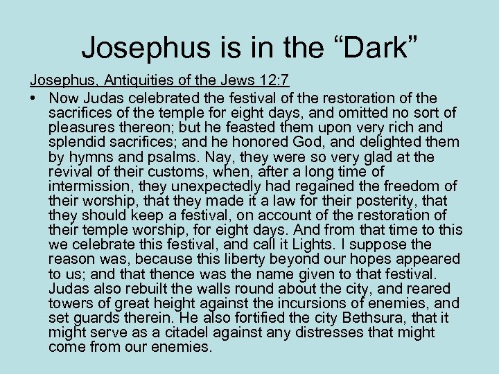 Josephus is in the “Dark” Josephus, Antiquities of the Jews 12: 7 • Now