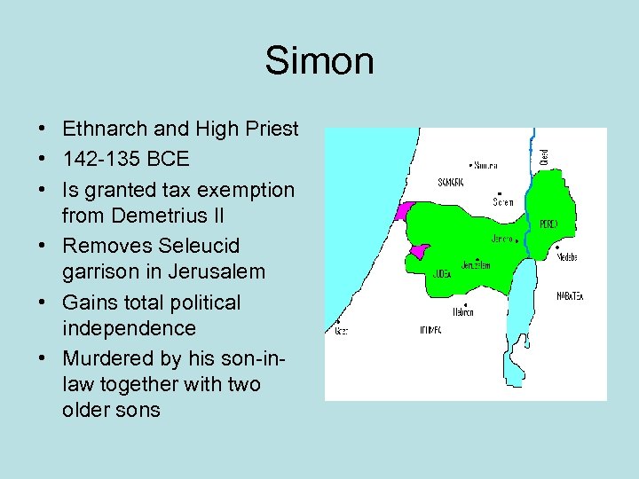 Simon • Ethnarch and High Priest • 142 -135 BCE • Is granted tax