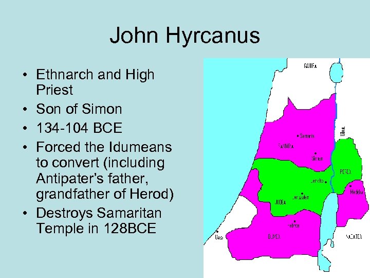 John Hyrcanus • Ethnarch and High Priest • Son of Simon • 134 -104