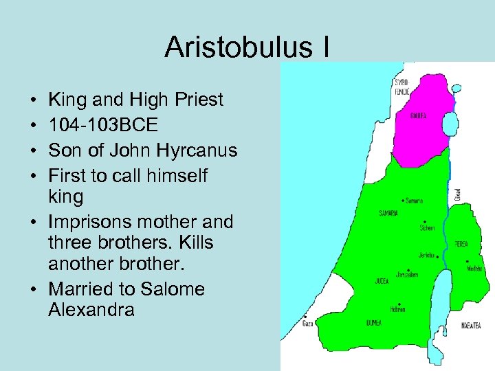 Aristobulus I • • King and High Priest 104 -103 BCE Son of John