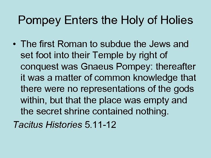 Pompey Enters the Holy of Holies • The first Roman to subdue the Jews