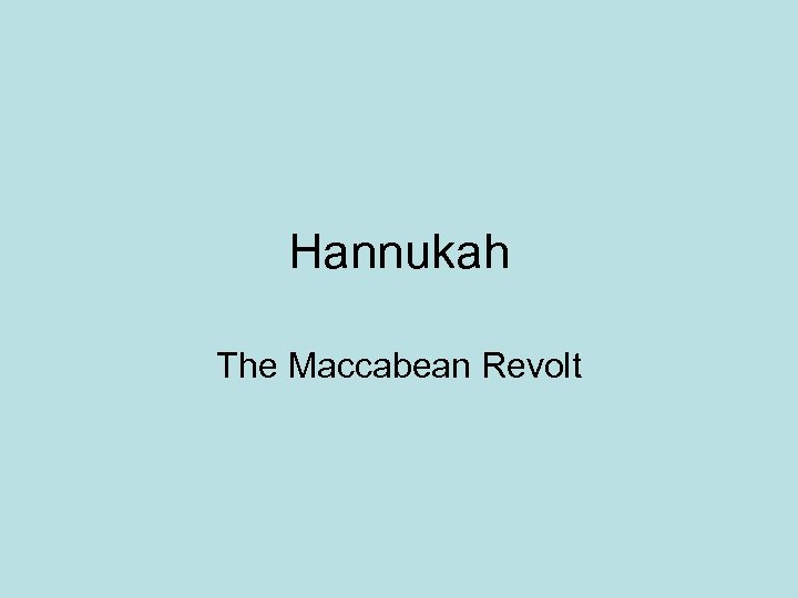 Hannukah The Maccabean Revolt 