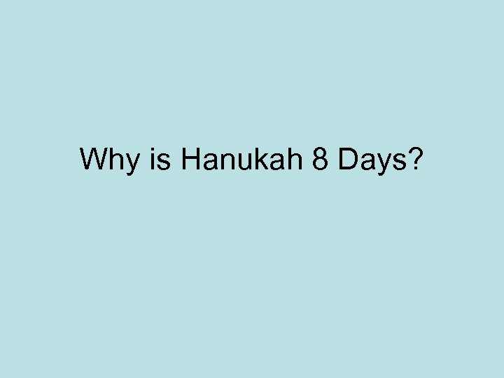 Why is Hanukah 8 Days? 