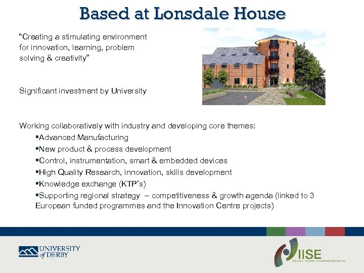 Based at Lonsdale House “Creating a stimulating environment for innovation, learning, problem solving &