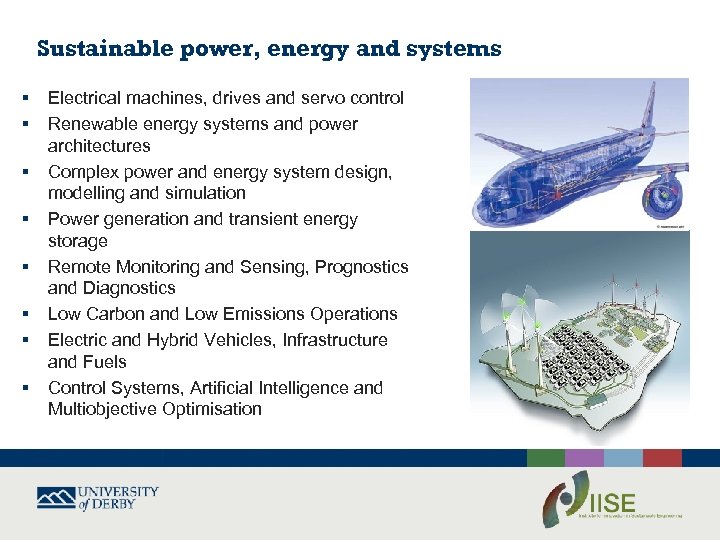 Sustainable power, energy and systems § § § § Electrical machines, drives and servo