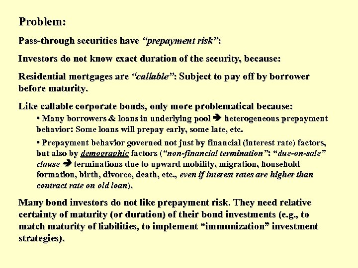 Problem: Pass-through securities have “prepayment risk”: Investors do not know exact duration of the