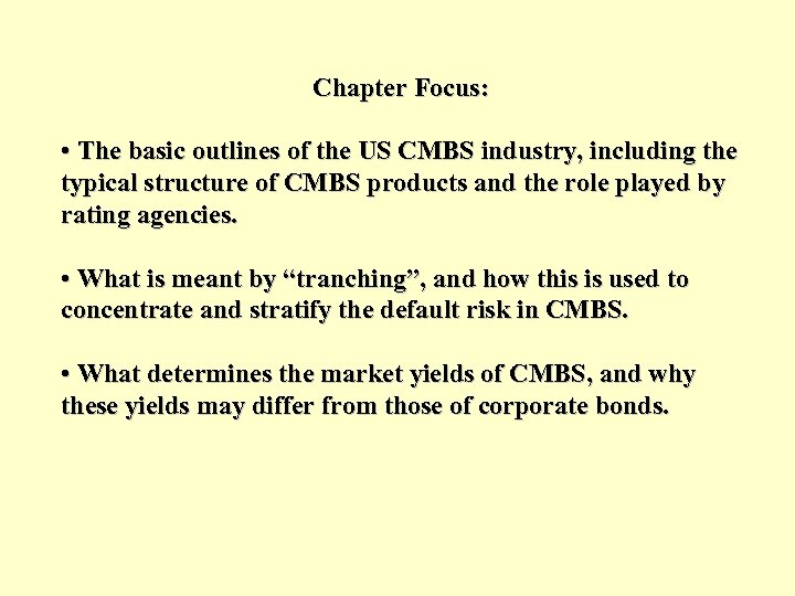 Chapter Focus: • The basic outlines of the US CMBS industry, including the typical