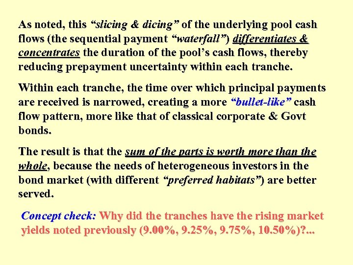 As noted, this “slicing & dicing” of the underlying pool cash flows (the sequential