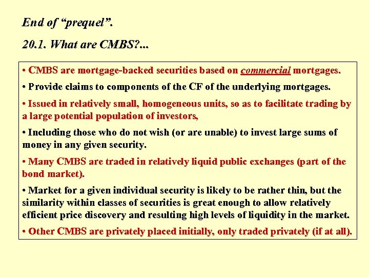 End of “prequel”. 20. 1. What are CMBS? . . . • CMBS are