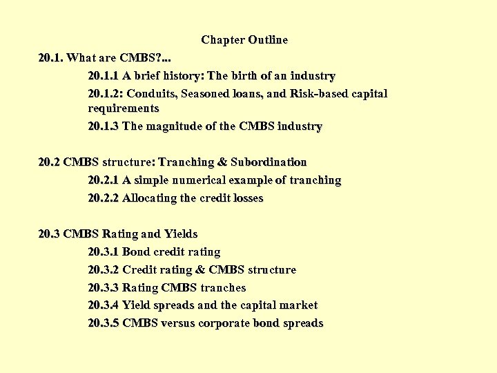 Chapter Outline 20. 1. What are CMBS? . . . 20. 1. 1 A