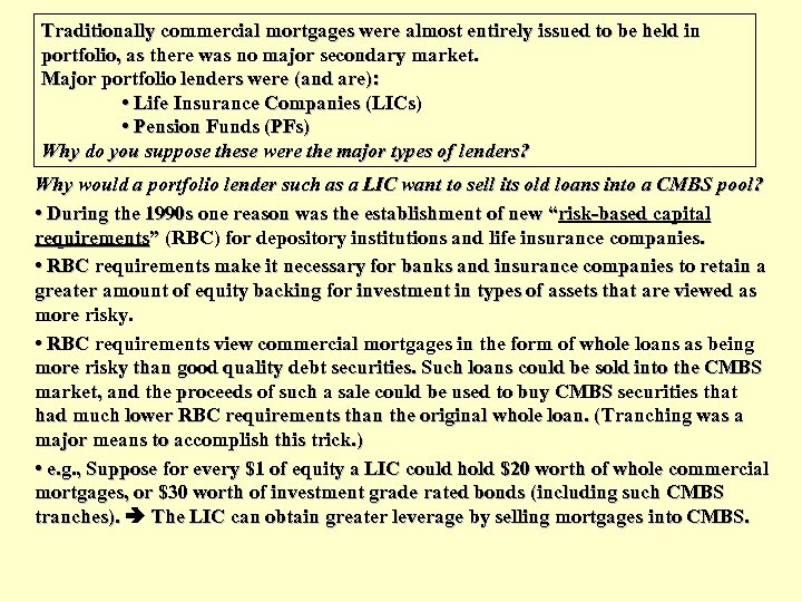 Traditionally commercial mortgages were almost entirely issued to be held in portfolio, as there