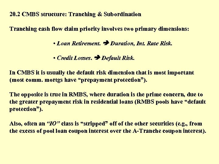 20. 2 CMBS structure: Tranching & Subordination Tranching cash flow claim priority involves two