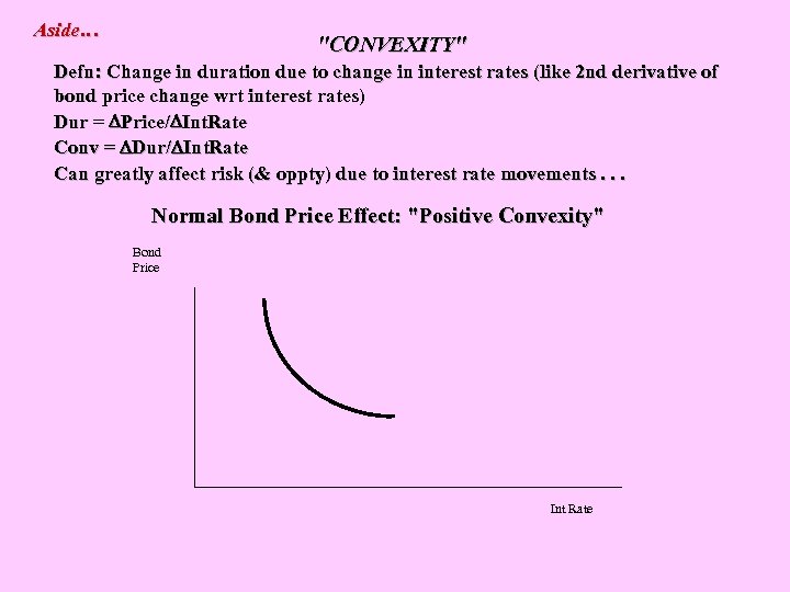 Aside… "CONVEXITY" Defn: Change in duration due to change in interest rates (like 2