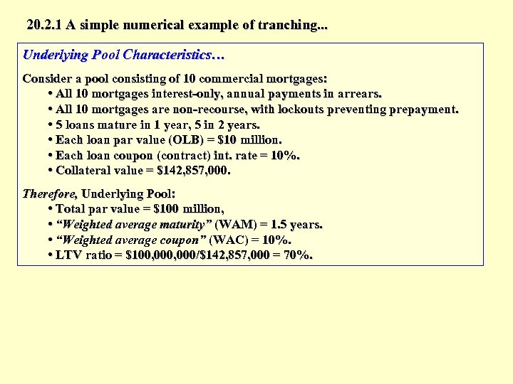 20. 2. 1 A simple numerical example of tranching. . . Underlying Pool Characteristics…