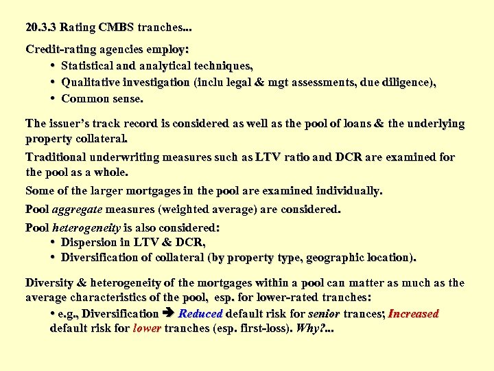 20. 3. 3 Rating CMBS tranches. . . Credit-rating agencies employ: • Statistical and