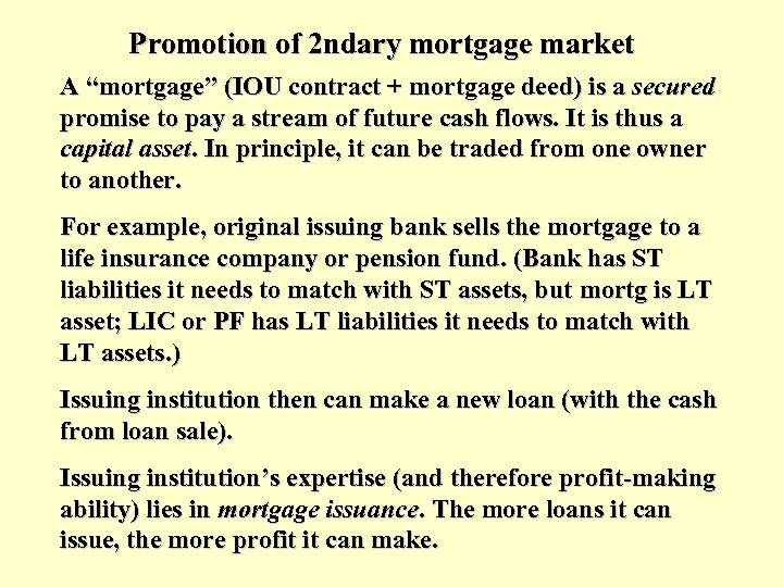 Promotion of 2 ndary mortgage market A “mortgage” (IOU contract + mortgage deed) is