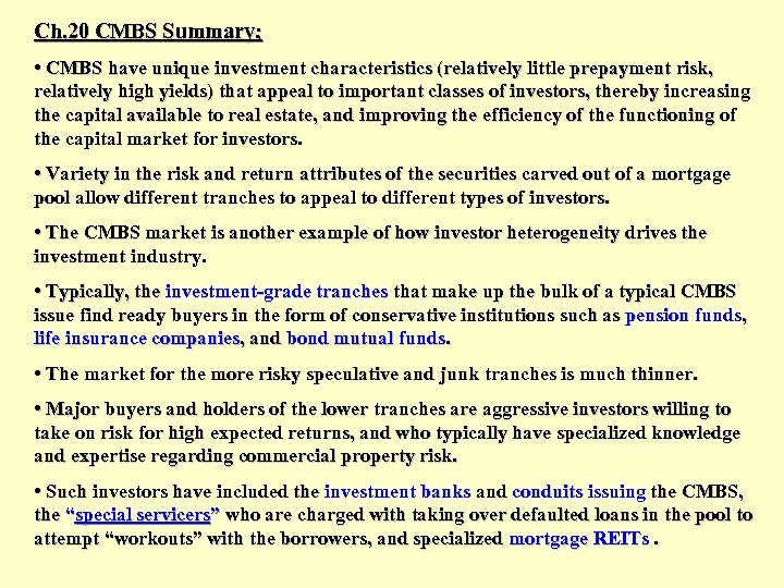 Ch. 20 CMBS Summary; • CMBS have unique investment characteristics (relatively little prepayment risk,