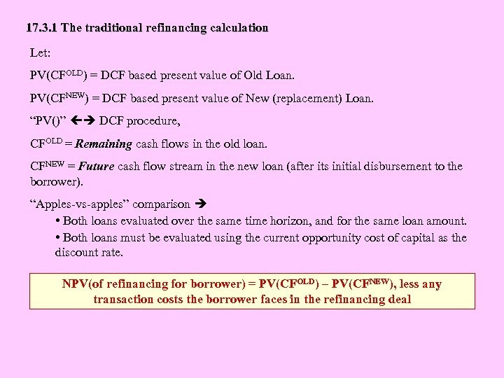 17. 3. 1 The traditional refinancing calculation Let: PV(CFOLD) = DCF based present value