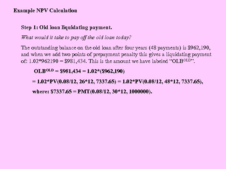 Example NPV Calculation Step 1: Old loan liquidating payment. What would it take to