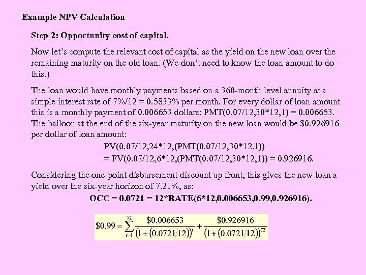 Example NPV Calculation Step 2: Opportunity cost of capital. Now let’s compute the relevant