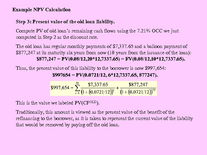 Example NPV Calculation Step 3: Present value of the old loan liability. Compute PV