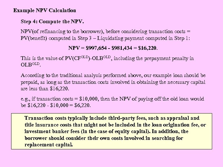 Example NPV Calculation Step 4: Compute the NPV(of refinancing to the borrower), before considering