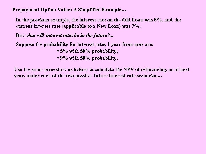 Prepayment Option Value: A Simplified Example… In the previous example, the interest rate on