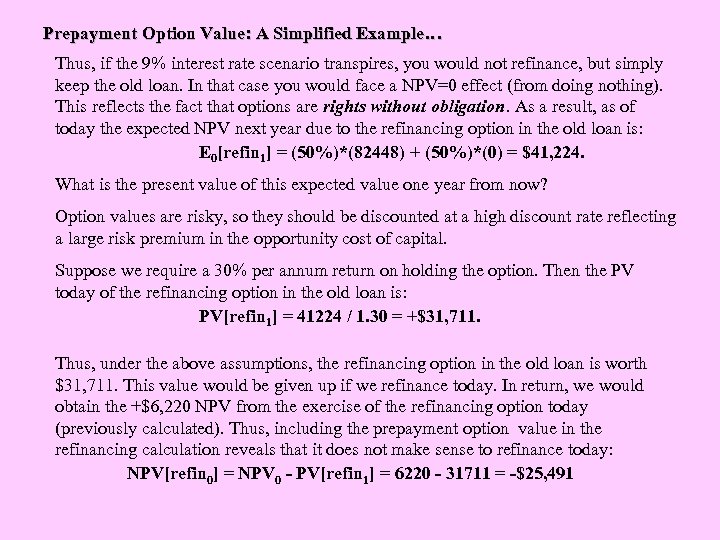 Prepayment Option Value: A Simplified Example… Thus, if the 9% interest rate scenario transpires,