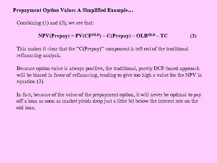 Prepayment Option Value: A Simplified Example… Combining (1) and (2), we see that: NPV(Prepay)