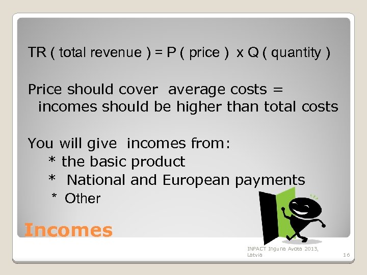 TR ( total revenue ) = P ( price ) x Q ( quantity